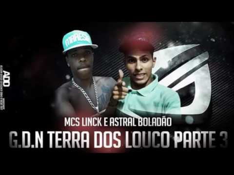 Mc Linck GDN e Astral Boladão  GDN TERRA DOS LOUCO PARTE 0 3 AUDIO OFICIAL 2017