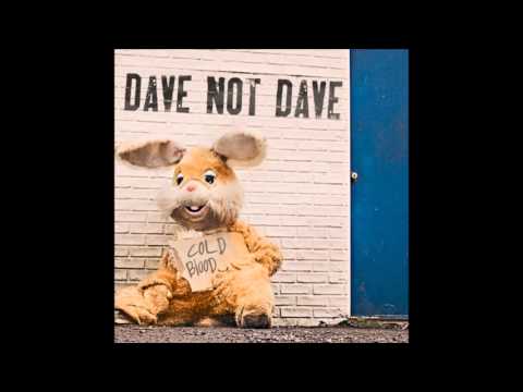 Dave Not Dave - Cold Blood
