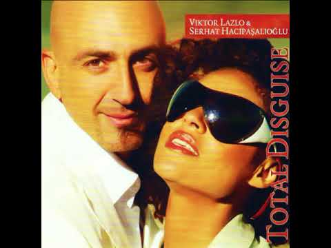 Serhat feat. Viktor Lazlo - Total disguise