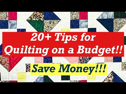 Twenty Plus Tips for Quilting on a Budget!