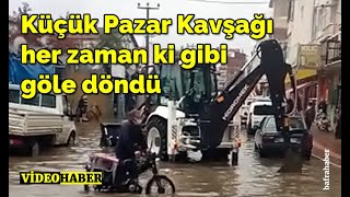 Küçük Pazar Kavşağı Yine Göle Döndü