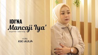 Download lagu IDI’NA MANCAJI IYA || KIKI AULIA || CIPT SULTANLONG mp3