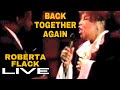 Roberta Flack - Back Together Again ❤️🎶🎤