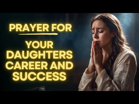 Powerful Prayer for My DAUGHTER | For CAREER AND SUCCESS