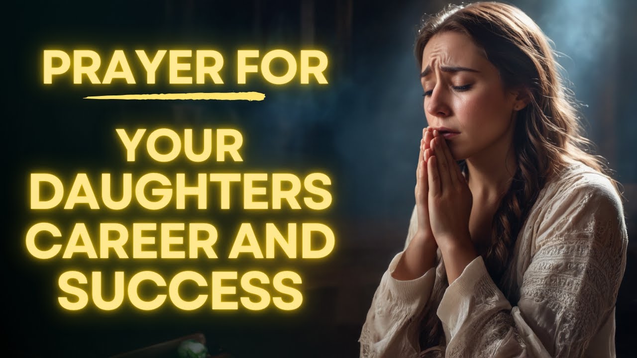 Powerful Prayer for My DAUGHTER | For CAREER AND SUCCESS