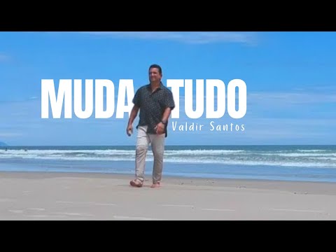 Muda Tudo - Valdir Santos