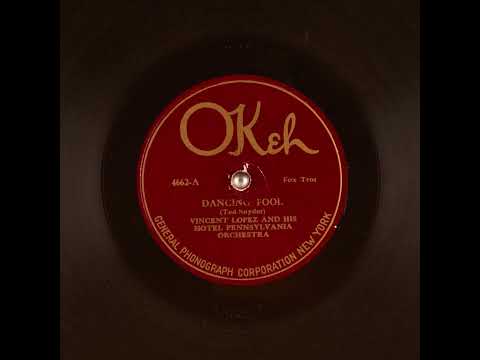 Dancing Fool - Vincent Lopez and His Hotel Pennsylvania Orchestra