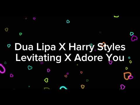 Dua Lipa X Harry Styles - Levitating X Adore You (Mashup)