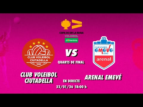 CLUB VOLEIBOL CIUTADELLA - ARENAL EMEVÉ | QUARTS DE FINAL COPA DE SM LA REINA VOLEI
