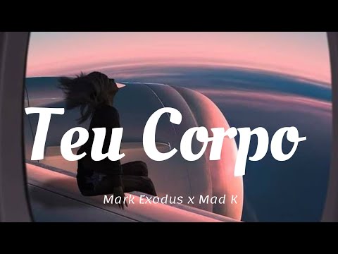 Mark Exodus x Mad K - Teu Corpo (Vídeo Lyric)