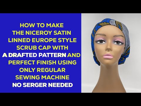 PERFECT FINISH, NO SERGER NEEDED /FREE PATTERN/  SATIN LINED EUROPE STYLE SCRUB CAP