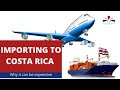 Why  importing goods to Costa Rica can be expensive