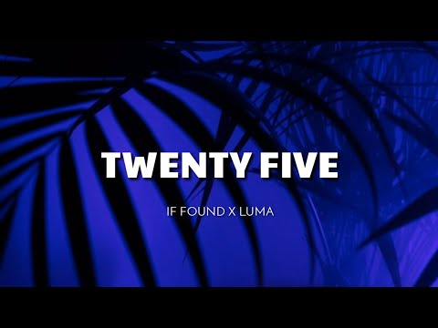 if found x Luma - twenty five [Lyrics]
