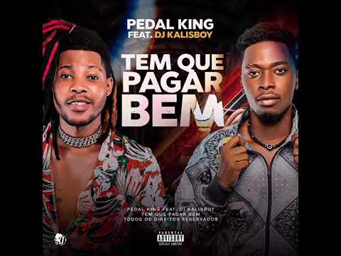 PEDAL KING FEAT. DJ KALISBOY- TEM QUE PAGAR BEM