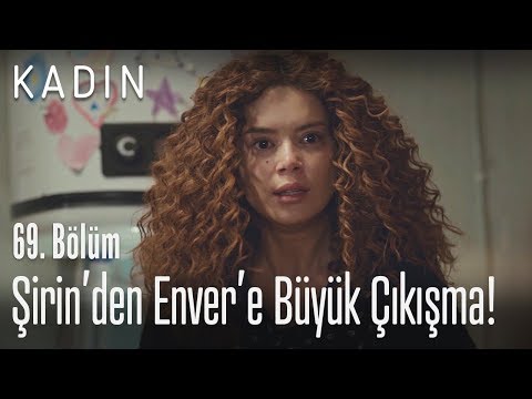 Şirin'den Enver'e büyük çıkışma - Kadın 69. Bölüm