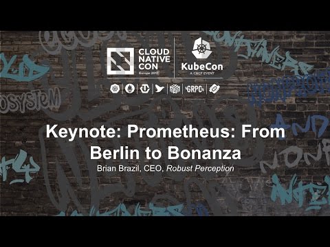 Keynote: Prometheus: From Berlin to Bonanza - Brian Brazil, CEO, Robust Perception