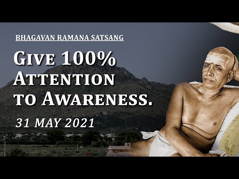 230. Bhagavan Ramana Satsang - Give 100% Attention to Awareness.