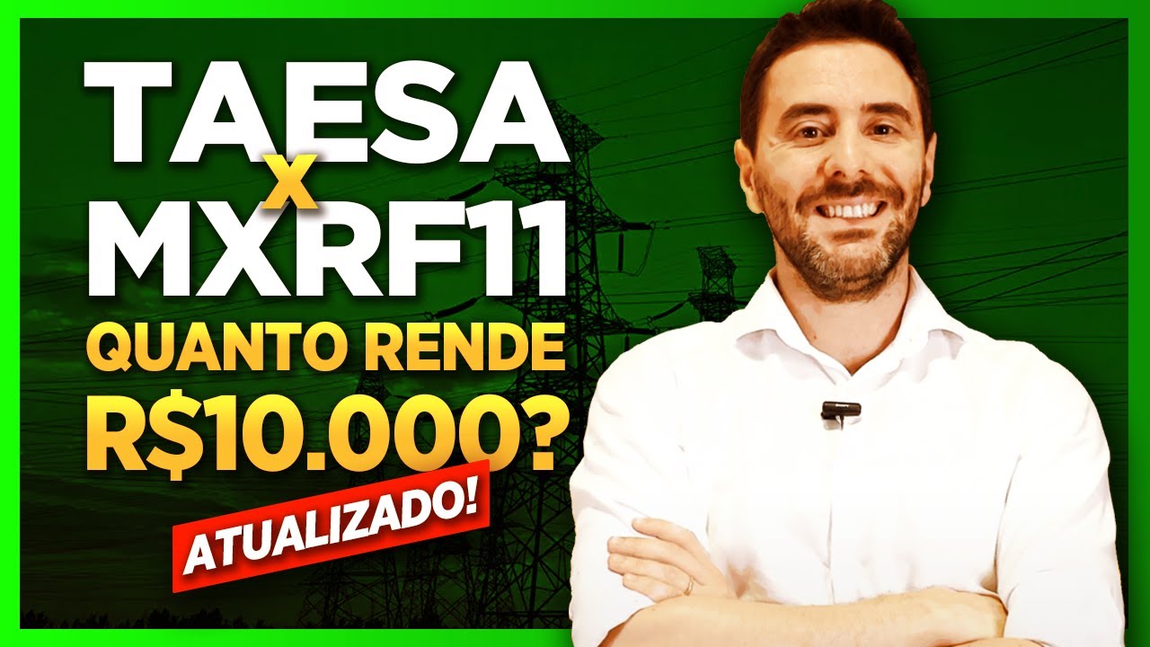 Fundos imobiliarios ou Dividendos de ações? TAEE11 (Taesa) x MXRF11? Quanto rende R$10.000?