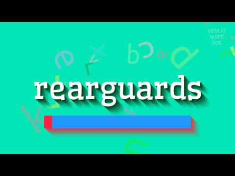 REARGUARDS - HOW TO PRONOUNCE IT?