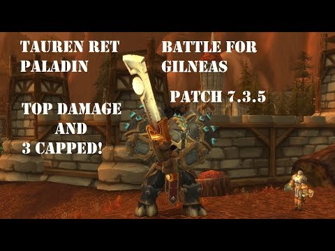 Tauren Ret Paladin PVP BG 7.3.5 - Top Damage and 3 Capped!