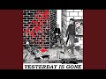 Yesterday is Gone
