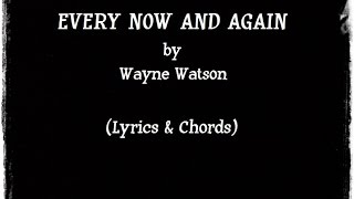 EVERY NOW AND AGAIN - Wayne Watson (Lyrics &amp; Chords)