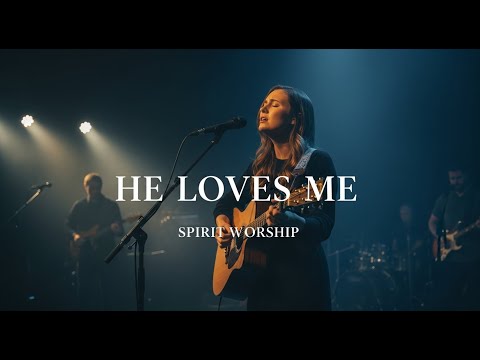 He Loves Me | Spirit Worship (  Inspired by Hillsong worship )