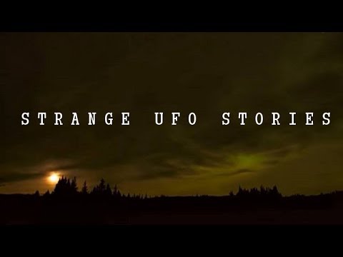 'Strange UFO Stories' | Paranormal Stories