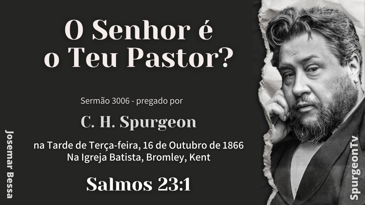 O Senhor é Teu Pastor? | Sermão 3006 | C. H. Spurgeon | Salmos 23:1 @JosemarBessa​