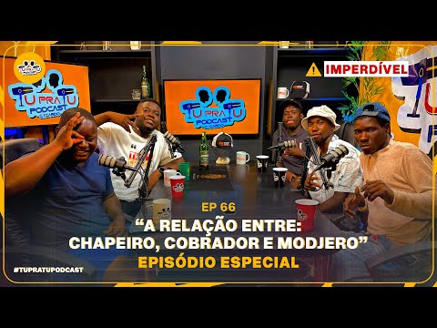 CHAPEIRO, COBRADOR & MODJERO | TU PRA TU PODCAST | EP66