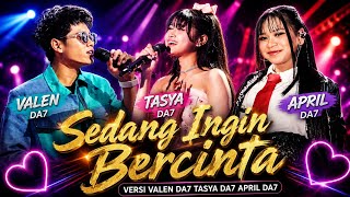 Download lagu SEDANG INGIN BERCINTA VERSI VALEN DA7 TASYA DA7 DAN APRIL DA7 mp3