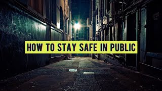 Personal Safety Tips / How To Stay Safe In Public