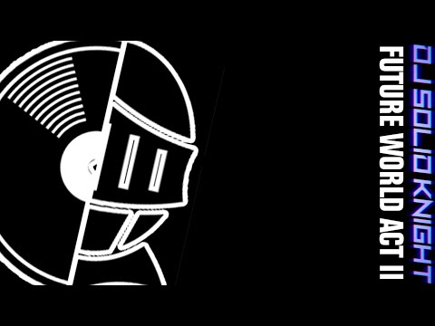 Dj Solid Knight - Future World Act Ⅱ