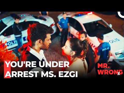Cops Take Away Ezgi - Mr. Wrong