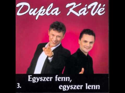 Dupla KáVé - Egyszer Fenn, Egyszer Lenn - Vocal - (3. Dupla KáVé album - 2000)