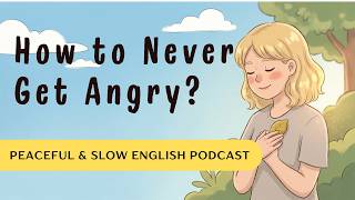 How To Never Get Angry Or Bothered | Slow English Podcast  #learnenglishpodcast