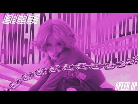EF - AMIGA DA MINHA MULHER (FEAT. UGOVHB & YUN LI) (SPEED UP)