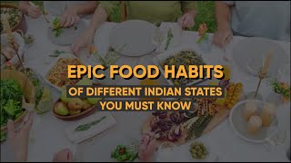 Epic Food Habits of Different Indian States You Must Know