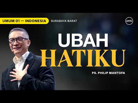 Ubah Hatiku - Ps. Philip Mantofa (GMS Church)