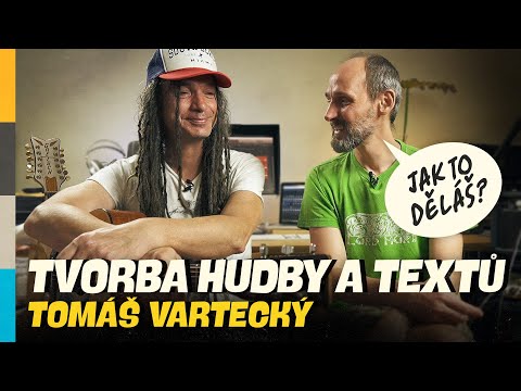 Jak tvoří HUDBU a TEXTY Tomáš Vartecký (Anna K, Wanastowi Vjecy, Kurtizány z 25. Avenue a další)