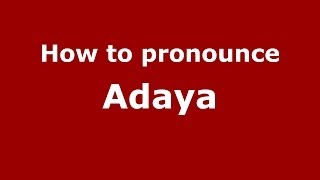 How to pronounce Adaya