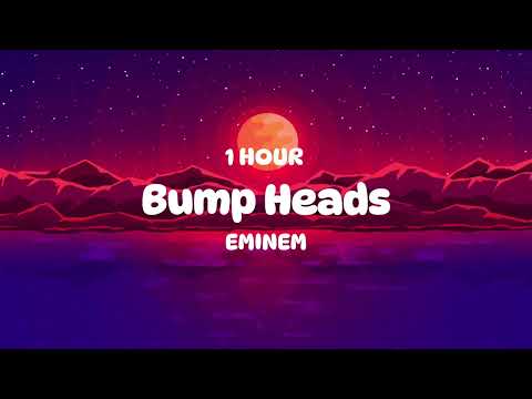 Bump Heads 1 HOUR EMINEM