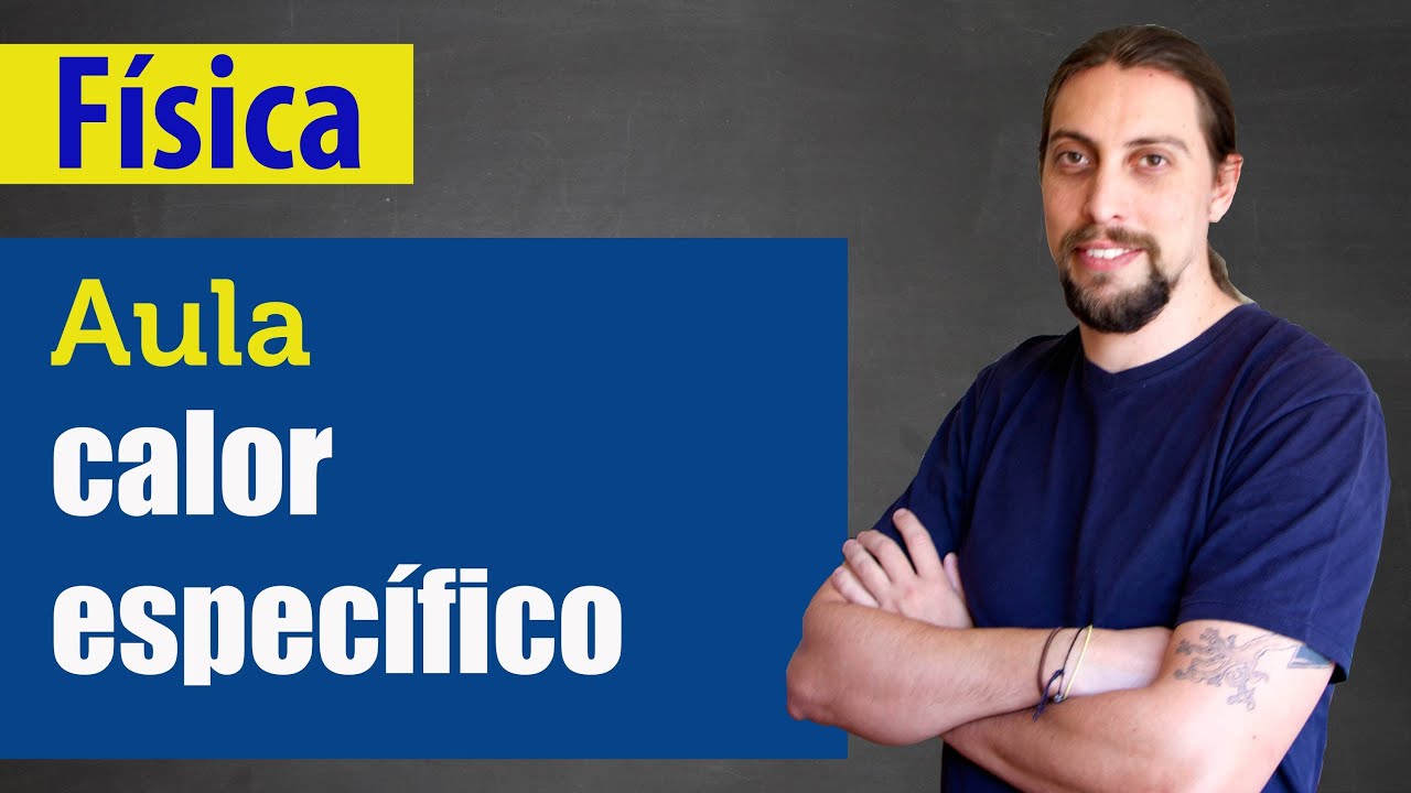 Física - Calorimetria: Calor específico