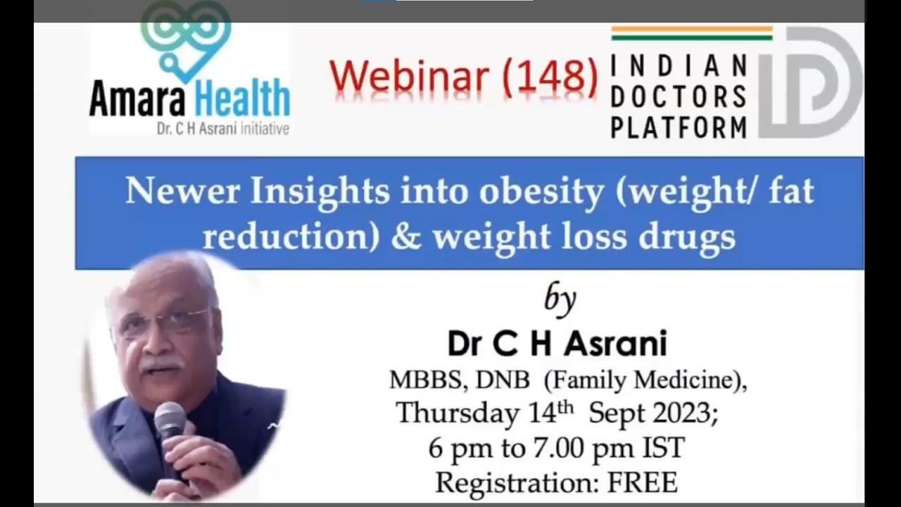 Webinar 148 – Newer Insights into Obesity & Weight Loss Drugs by Dr C H Asrani