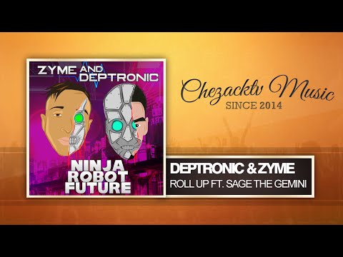 Deptronic & Zyme - Roll Up Ft. Sage the Gemini (Original Mix)