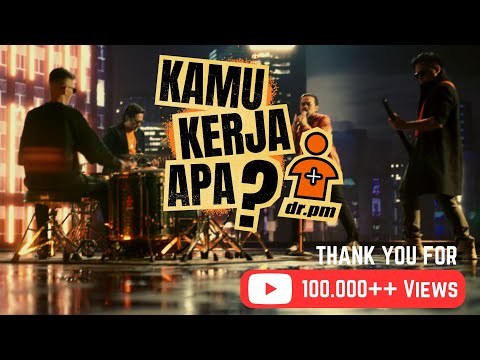 dr.pm - Kamu Kerja Apa (Official Music Video)