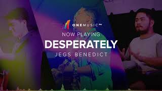 Desperately by Jegs Benedict | BE DISCOVERED