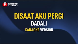 Download lagu Dadali - Disaat Aku Pergi (Karaoke) mp3