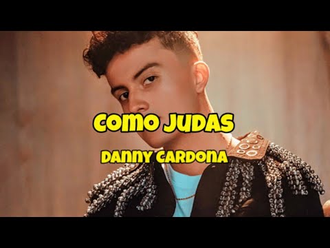 Como Judas - Danny Cardona (LETRA)