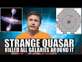 Unbelievable Quasar Killed All Galaxies Within 16 Million Light Years